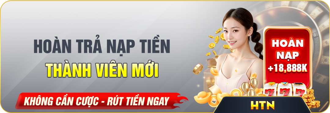 NEW88 HOÀN TRẢ TIỀN NẠP THÀNH VIÊN MỚI